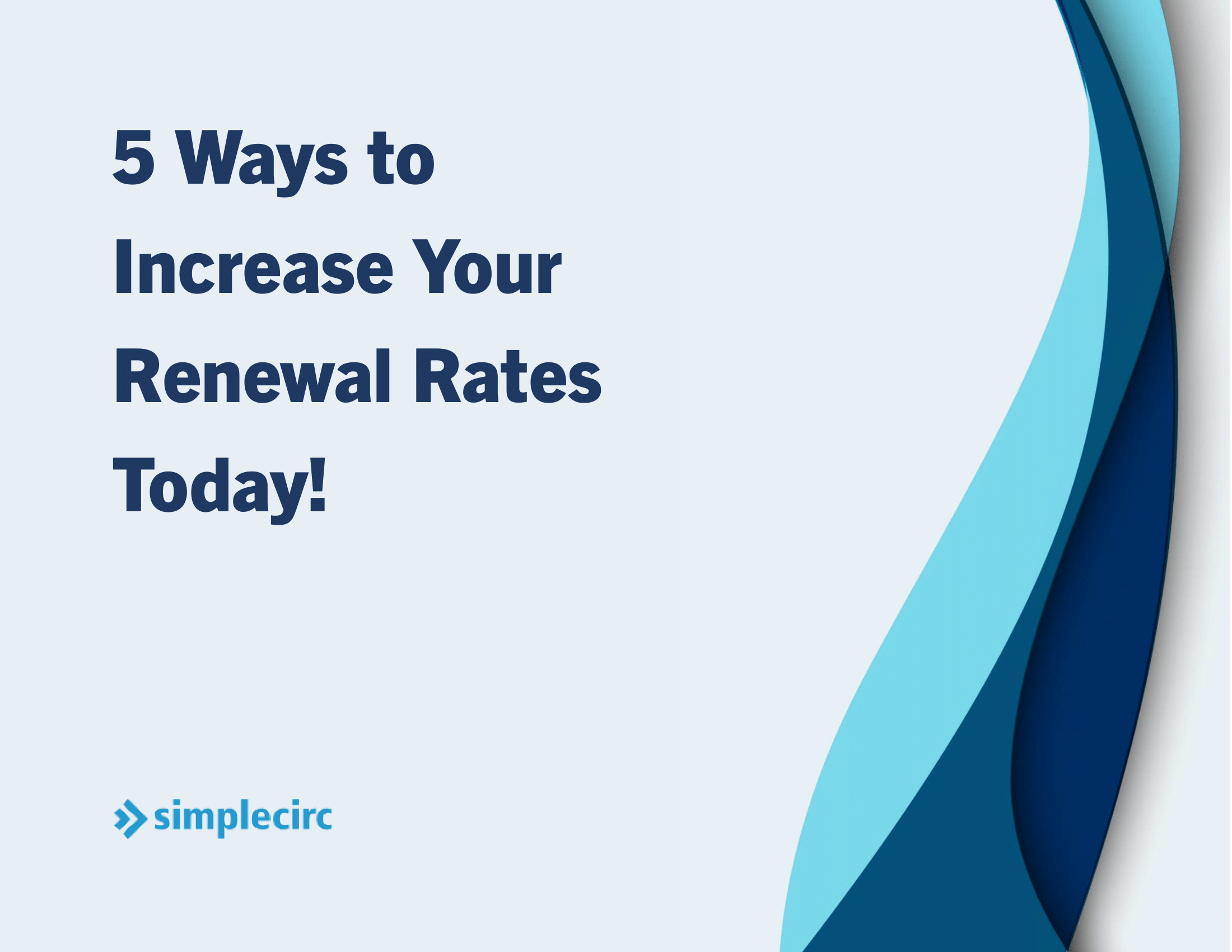 5 Ways to Increase Your Renewal Rates Today eBook from SimpleCirc